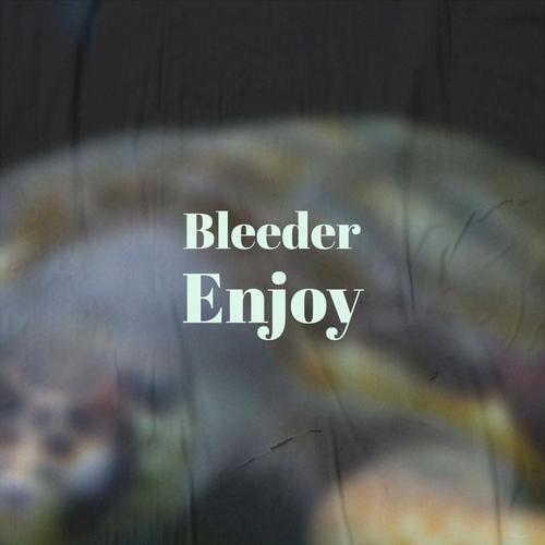 Bleeder Enjoy