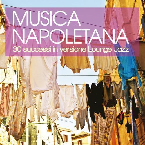 Musica napoletana (30 successi in versione Lounge Jazz)