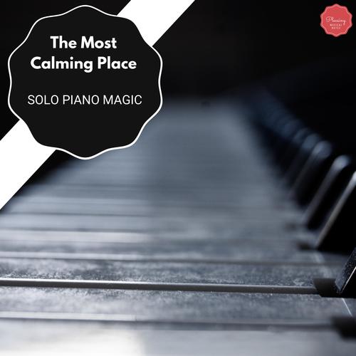 The Most Calming Place - Solo Piano Magic