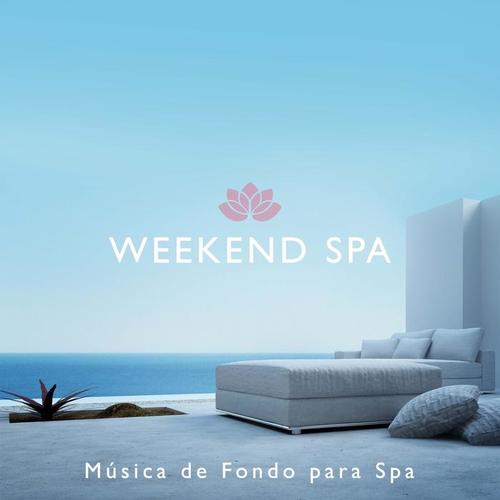 Weekend Spa - Música de Fondo para Spa y Centros de Belleza y Centros de Estética