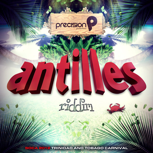 Antilles Riddim: Soca 2012 Trinidad and Tobago Carnival