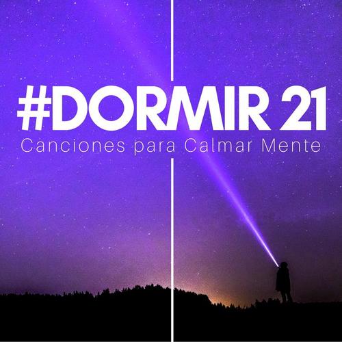 #Dormir 21 Canciones para Calmar Mente, Cuerpo y Alma, Abrir el Tercer Ojo, Dormir Profundamente, Lograr la Paz Interior