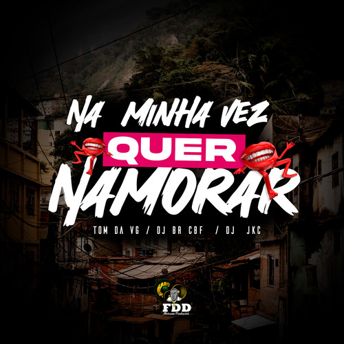 Na Minha Vez Quer Namorar (Explicit)