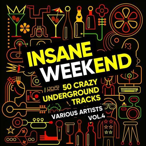 Insane Weekend (50 Crazy Underground Tracks) , Vol. 4