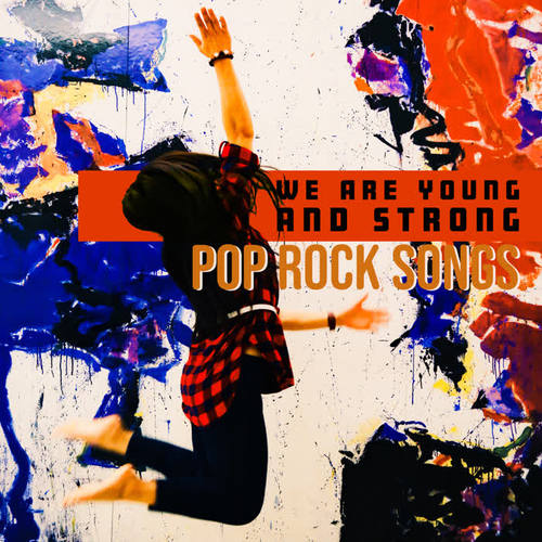 We Are Young and Strong - Pop Rock Songs