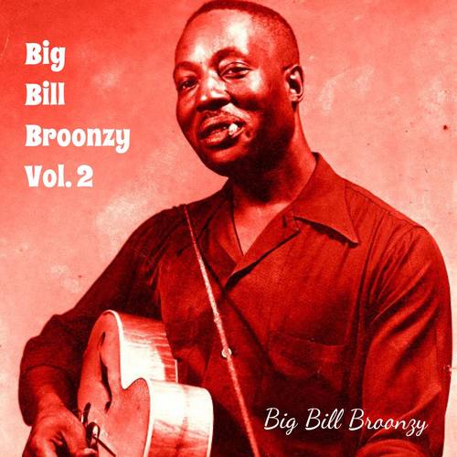 Big Bill Broonzy, Vol. 2 (Explicit)