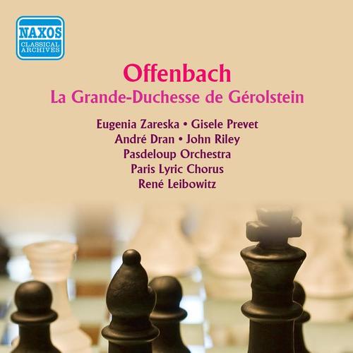 OFFENBACH, J.: Grande-Duchesse de Gerolstein (La) [Zareska, Prevet, Dran, Riley, Lacour, Paris Lyric Chorus, Pasdeloup Orchestra, Leibowitz] [1958]