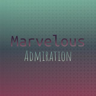 Marvelous Admiration