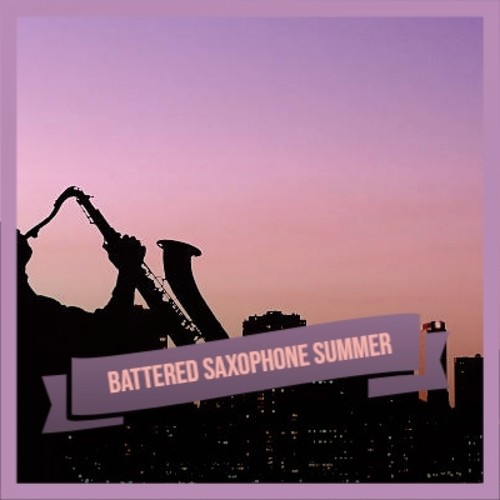 Battered Saxophone Summer