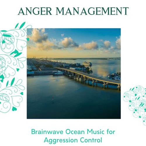 Anger Management - Brainwave Ocean Music for Aggression Control