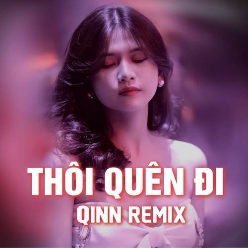 Thôi Quên Đi - (Remix)