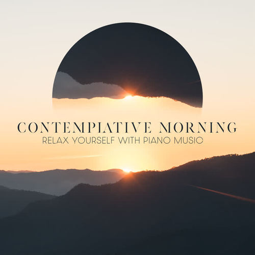 Contemplative Morning - Relax Yourself with Piano Music