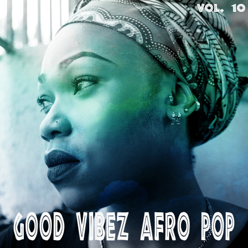 Good Vibez Afro Pop, Vol. 10