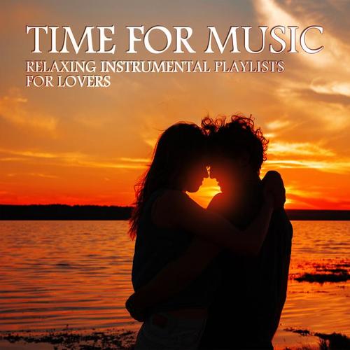 Time for Music: Relaxing Instrumental Playlists for Lovers