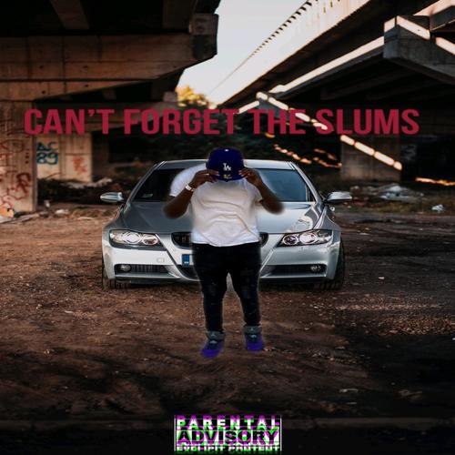 Can't Forget The Slums (Explicit)