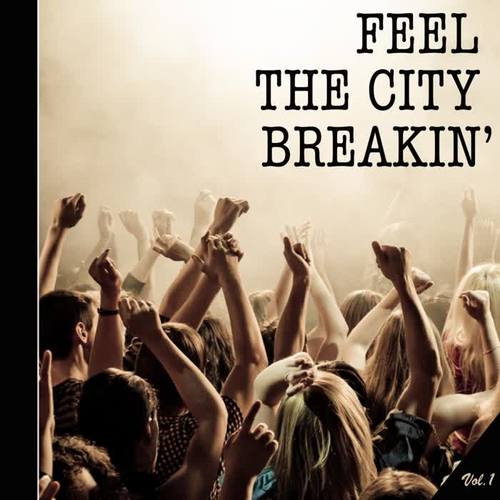 Feel The City Breakin', Vol. 1