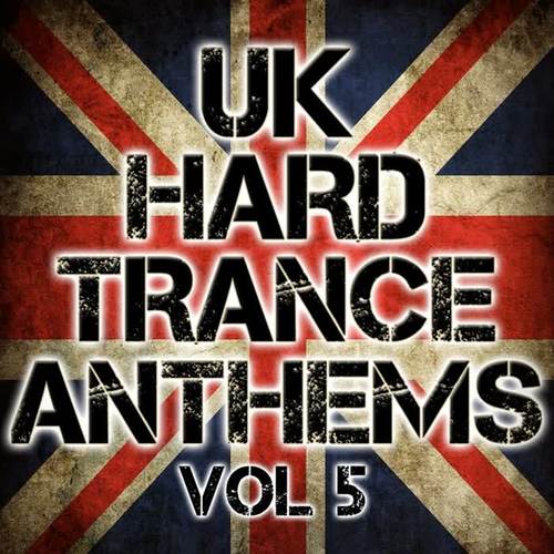 UK Hard Trance Anthems Volume 5