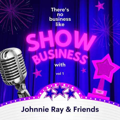 There's No Business Like Show Business with Johnnie Ray & Friends, Vol. 1