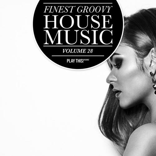 Finest Groovy House Music, Vol. 28