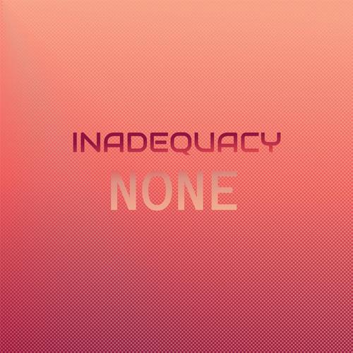 Inadequacy None