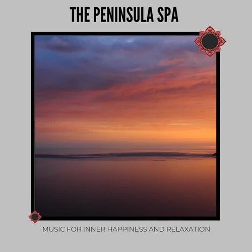 The Peninsula Spa: Music for Inner Happiness and Relaxation