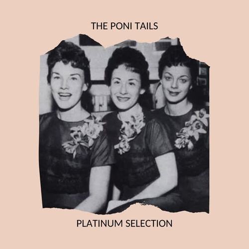 The Poni-Tails - Platinum Selection