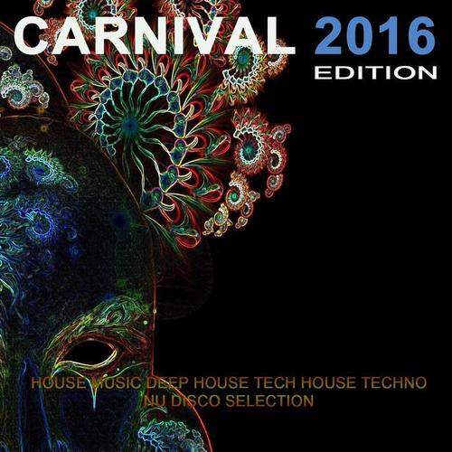 Carnival 2016 Edition (House Music, Deep House, Tech House, Techno, Nu Disco Selection)