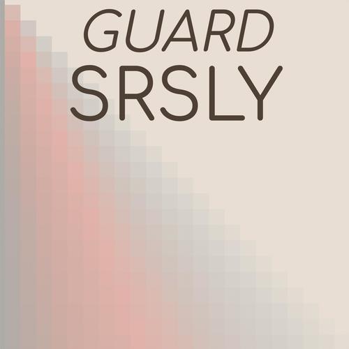 Guard Srsly