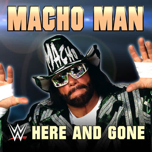 WWE: Here And Gone (Macho Man)