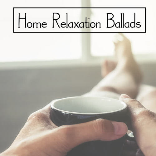 Home Relaxation Ballads - Gentle Instrumental Jazz That Works Great as a Background for a Lazy Day Spent on the Couch with a Hot Tea Cup