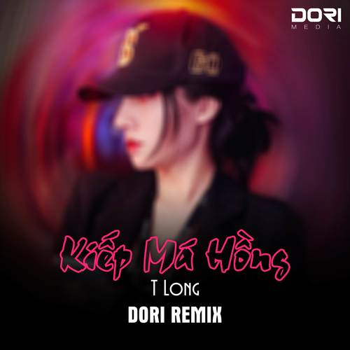 Kiếp Má Hồng (DORI Remix) [Explicit]