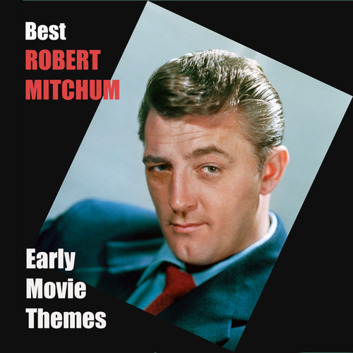 Best ROBERT MITCHUM Early Movie Themes