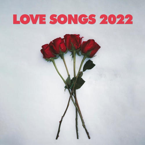 Love Songs 2022 (Explicit)