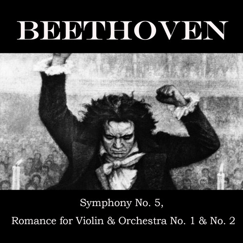 Beethoven, Symphony No. 5, Romance for Violin & Orchestra No. 1 & No. 2