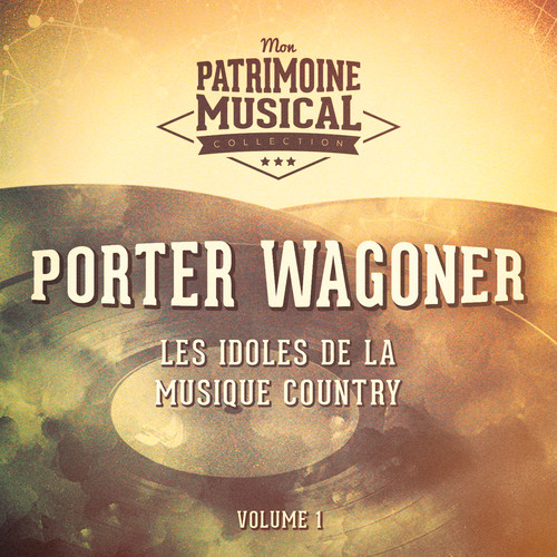 Les idoles de la musique country : Porter Wagoner, Vol. 1