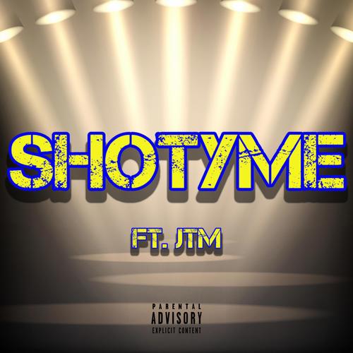 ShoTyme (feat. JTM-just for the music) [Explicit]