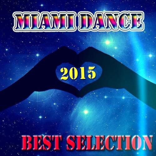 Miami Dance Best Selection 2015 (50 Essential EDM Electro Latin House Extended DJs Hits)