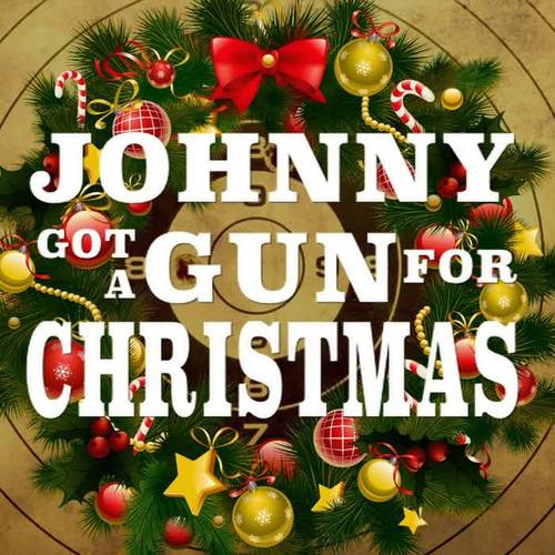 Johnny Got a Gun for Christmas