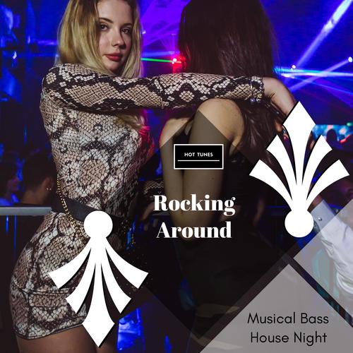 Rocking Around - Musical Bass House Night