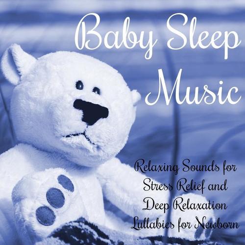 Baby Sleep Music – Relaxing Sounds for Stress Relief and Deep Relaxation, Lullabies for Newborn