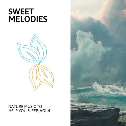 Sweet Melodies - Nature Music to Help You Sleep, Vol.4