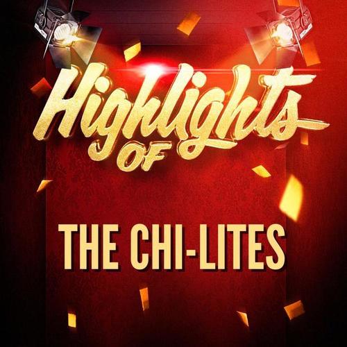 Highlights of The Chi-Lites