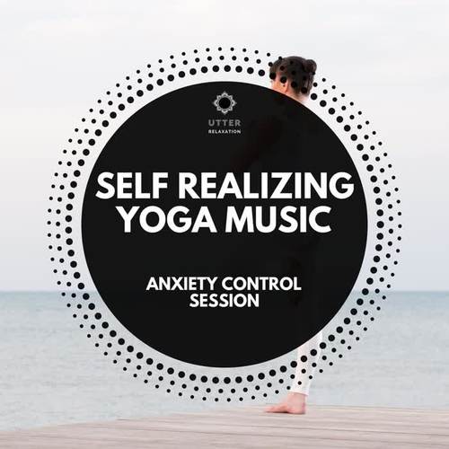 Self Realizing Yoga Music: Anxiety Control Session