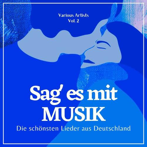 Sag' es mit Musik (Die schönsten Lieder aus Deutschland) , Vol. 2 [Explicit]