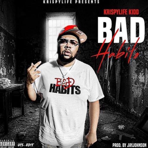 Bad Habits (feat. KrispyLife Kidd) [Explicit]