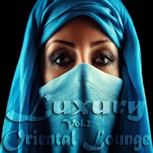 Luxury Oriental Lounge, Vol. 2 (Exotic and Secret Chill out Deluxe)