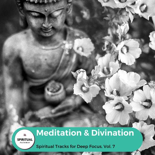 Meditation & Divination - Spiritual Tracks For Deep Focus, Vol. 7