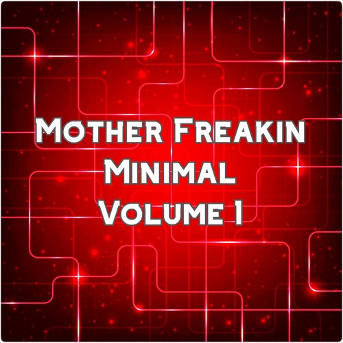 Mother Freakin Minimal, Vol.1 (BEST SELECTION OF CLUBBING MINIMAL TRACKS)