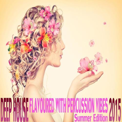 Deep House Flavoured with Percussion Vibes (Summer Edition 2015)