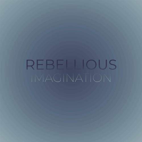 Rebellious Imagination